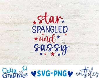 Star Spangled and Sassy SVG, 4th of July SVG for Girls, Fourth of July SVG Cut File for Cricut, Silhouette, Cameo, Instant Download Svg png