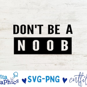 Don't Be A Noob SVG、ゲーマー svg、ビデオゲーム svg、ボーイズ シャツ svg、ゲーム コントローラー svg、プレイ ステーション svg、ゲーマー シャツ、Cricut カット ファイル