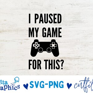 このためにゲームを一時停止しました SVG、ゲーマー svg、ビデオゲーム svg、男の子用シャツ svg、ゲーム コントローラー svg、プレイ ステーション svg、ゲーマー シャツ、Cricut カット ファイル