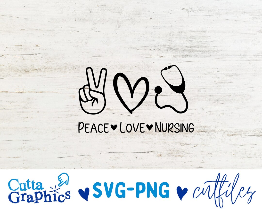 Peace Love Nursing SVG, Nurse SVG, Nurse Life Svg, Nurse Svg Heart ...