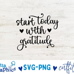 Begin vandaag met dankbaarheid SVG, dankbaarheid Quote Bundel SVG, Boerderij Citaten Svg, Familie, Dankbaar, Gezegend, Gesneden Bestand, Cricut, Silhouet