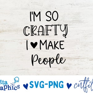 Sou tão astuto que faço pessoas SVG, arquivo de corte artesanal, design feminino, mãe dizendo, citação de gravidez, maternidade, dxf eps png, silhueta ou cricut