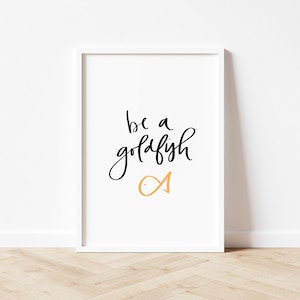 Be A Goldfish