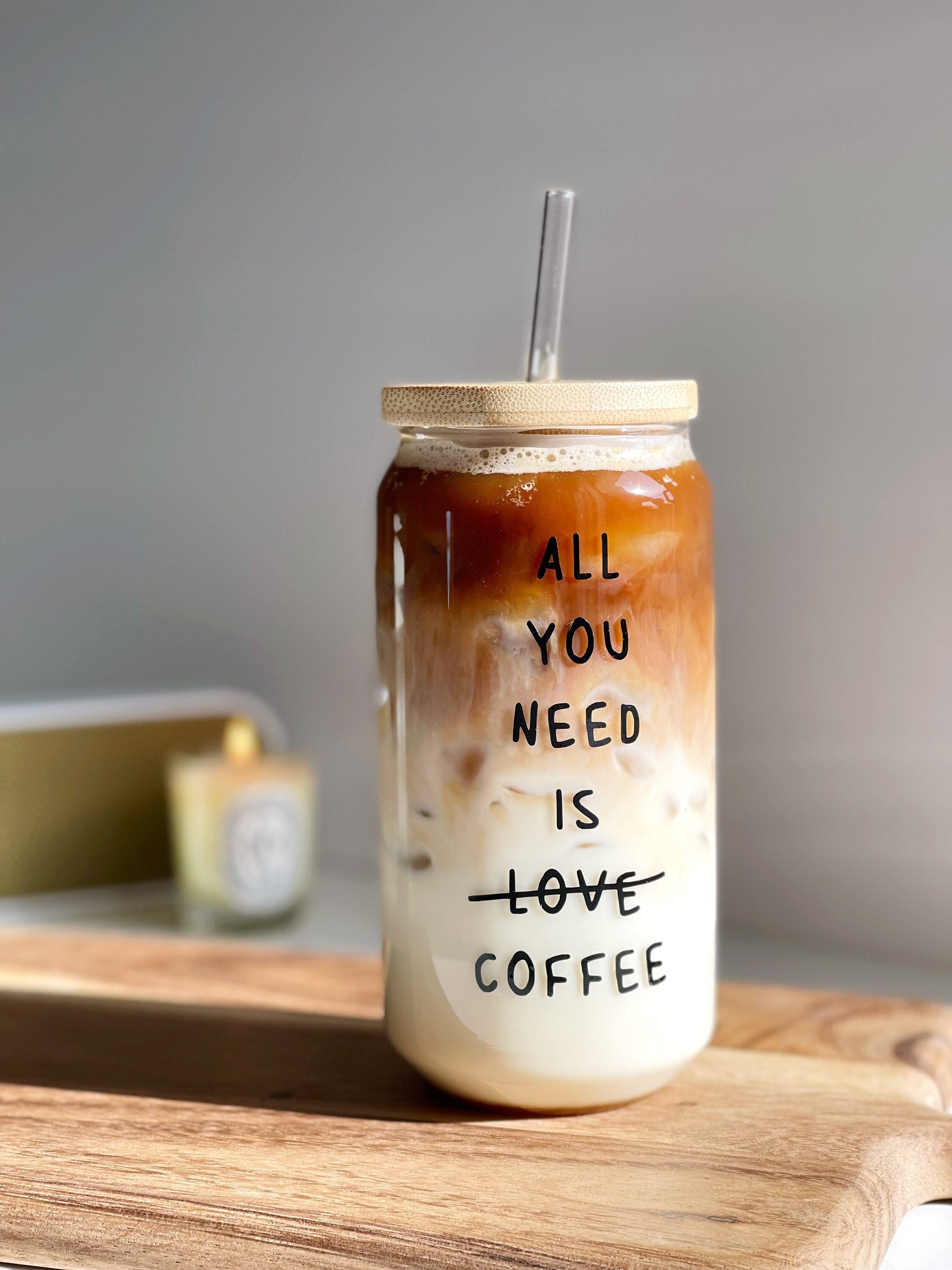 All You Need is Coffee Coffee Tumbler Tumbler With Straw 18oz Beercan  Tumbler Glass Tumbler W/bamboo Lid, Glass Straw 