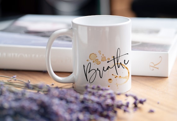 Breathe Mug Inspiration Coffee Mug Coffee Cup Simple Coffee Mug