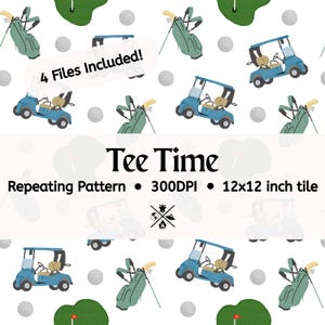 May include: A repeating pattern featuring golf carts, golf bags, golf balls, and putting greens on a white background. The text "Tee Time" is displayed, along with "Repeating Pattern • 300DPI • 12x12 inch tile". The image also includes the text "4 Files Included!"
