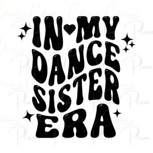 Drücken Sie Ihre Leidenschaft für den Tanz mit diesem In My Dance Sister Era SVG - DIY Crafting aus