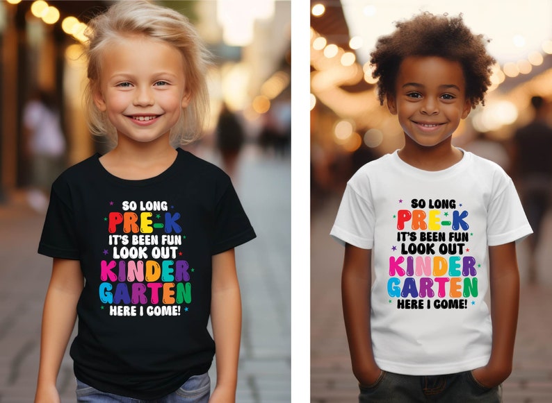 May include: Two children wearing t-shirts with the text "So long Pre-K It's been fun Look out Kindergarten Here I come!" in rainbow letters. The child on the left is wearing a black t-shirt and the child on the right is wearing a white t-shirt.