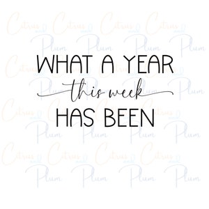 May include: Black and white text on a white background that reads "What a year this week has been".