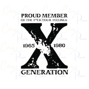 Generation X PNG- The Original F*ck Your Feelings Generations Design, Retro Tee Graphic, Vintage Humor Clipart for Printing, Tshirts & More