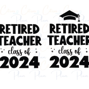 Retired Teacher Class of 2024 Shirt SVG - Celebrate Your Well-deserved Retirement!