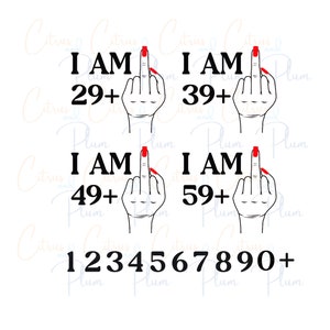 Flippin&#39; Fabulous: I am 29-39-49-59 Plus Middle Finger SVG