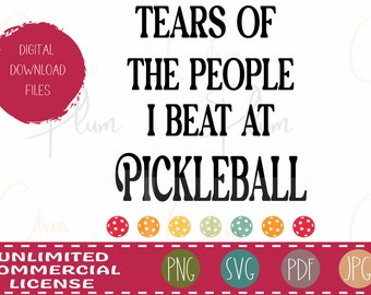 Lágrimas de la gente a la que gané en Pickleball - Funny Pickleball SVG