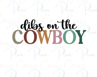 Embrace Your Inner Cowgirl with this Dibs On The Cowboy SVG File - Instant Download