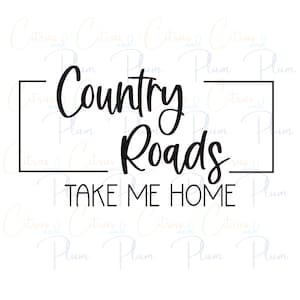 Country Life SVG - Country Roads Take Me Home