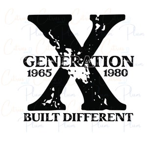 May include: Black and white graphic design with a large letter X, the text "Generation 1965 1980" and the text "Built Different".