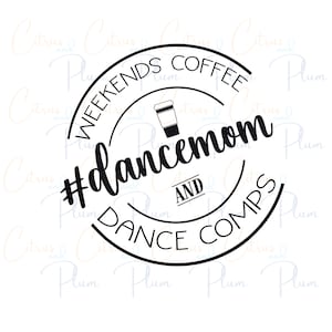 May include: Black and white graphic design with a circle containing the text "Weekends Coffee #DanceMom and Dance Comps". A coffee cup icon is inside the circle.