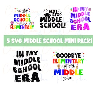 May include: Five colourful SVG designs for middle school. The designs feature phrases like "Next Stop Middle School", "In My Middle School Era", and "Goodbye Elementary".