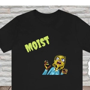 Moist T-shirt, Funny Moist Shirt, Rude Humor T-shirt, Moist Word Shirt, Offensive Humor Gift,  Adult Humor Top