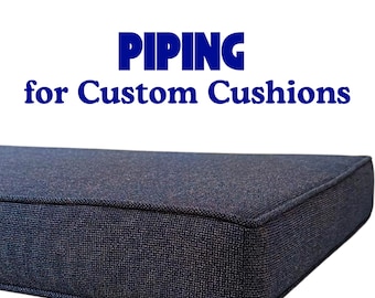 Piping for custom cushions - Cushions not included