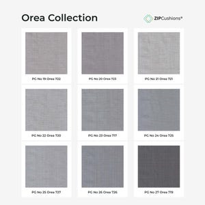 May include: A grid of nine fabric swatches from the Orea Collection by ZIPCushions, displaying various shades of gray. Each square is labeled with its specific product code, ranging from PG No 19 Orea 722 to PG No 27 Orea 719, showcasing different textures and tones.