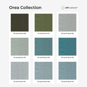 May include: The Orea Collection by ZIPCushions displays nine fabric swatches in a grid. Colors include dark olive, moss green, light gray, sage, teal, dark turquoise, and three shades of blue. Each swatch is labeled with its PG and Orea number.