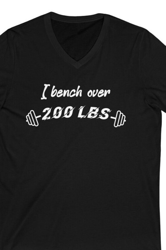 I Bench OVER 200 Lbs, Men\'s and Women\'s Short Sleeve V-neck Tee,  Weightlifting Gift, Press, Workout, Lift, Exercise, Motivational Quote, Gym  - Etsy