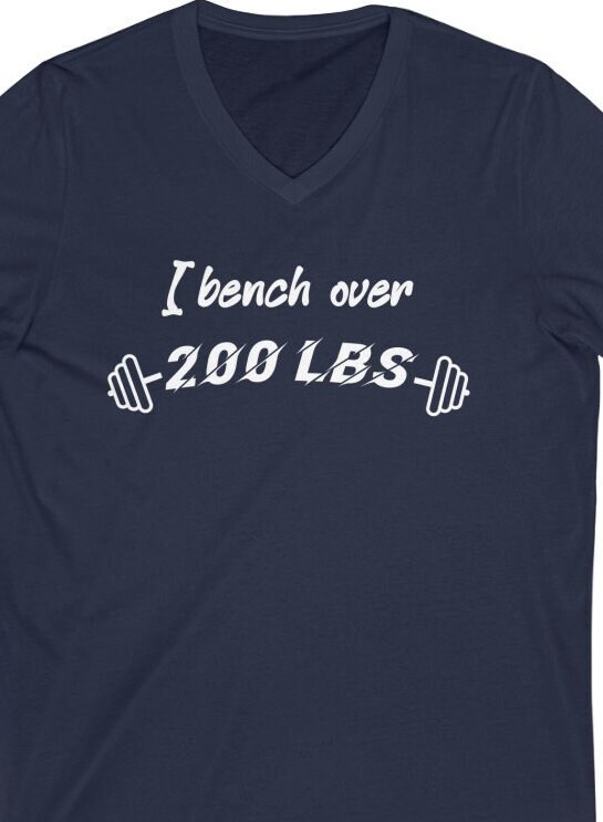 I Bench OVER 200 Lbs, Men\'s and Women\'s Short Sleeve V-neck Tee,  Weightlifting Gift, Press, Workout, Lift, Exercise, Motivational Quote, Gym  - Etsy | T-Shirts