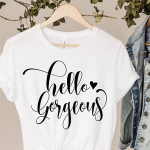 Hello Gorgeous SVG,  Beautiful Svg, Motivational Svg,  hello Beautiful Svg, Sign Svg, Png, Dxf, Eps