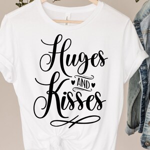 Hugs and Kisses SVG, Valentine&#39;s SVG, Valentine T- shirt SVG, Digital File