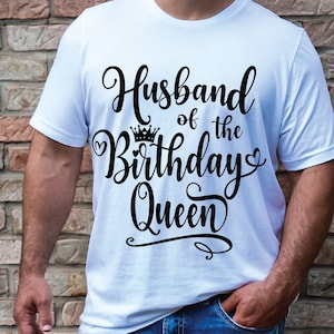 Anniversaire chemise SVG mari de la reine d'anniversaire cadeau pour lui T-shirt SVG anniversaire reine Svg, Png, Dxf, Eps