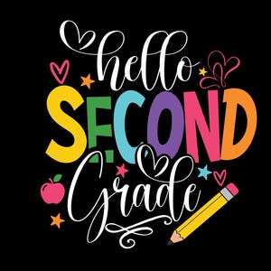 May include: A black background with the words "hello SECOND Grade" in colorful, playful lettering. The word "SECOND" is in bright colors, and the word "Grade" is in a cursive font. The image includes hearts, stars, an apple, and a pencil.