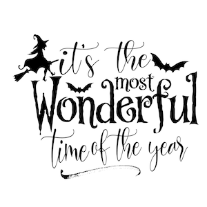 May include: Black and white graphic design with a witch flying on a broomstick and bats. The text reads "It's the most wonderful time of the year."