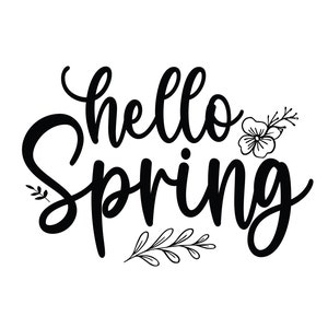 May include: Black and white calligraphy lettering that says "hello spring" with a small flower and leaf design.