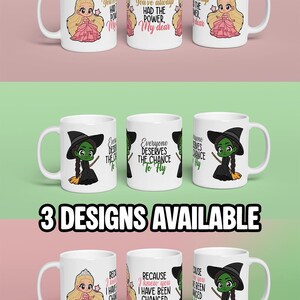 May include: White ceramic mugs with whimsical illustrations and text. Designs include a princess, a witch, and inspirational quotes. The text "You've always had the power, my dear", "Everyone deserves the chance to fly", and "Because I knew you, I have been changed for good" are featured.