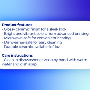May include: White rectangular card with blue and purple gradient background. The card contains the text "Product features" and "Care instructions". The product features include a glossy ceramic finish, bright colors, microwave and dishwasher safe, and durable ceramic available in 11oz.
