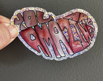 You Are Amazing - Vinyl - Glitter Sticker