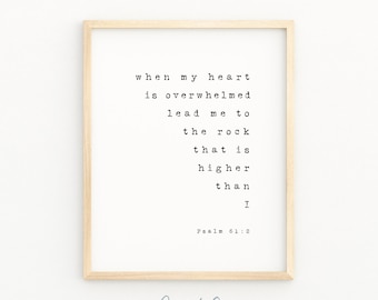 Psalm 61:2 When My Heart Is Overwhelmed Lead Me To The Rock That Is Higher Minimalist Christian Artwork Bible Verse Wall Art 8x10 4x6 5x7