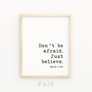 Mark 5:36 Don&#39;t Be Afraid Just Believe Minimalist Christian Artwork Bible Verse Wall Art Quote Christian Decor Print Gift 8x10 4x6 5x7 Print