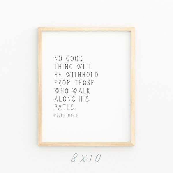 Psalm 84:11 No Good Thing Will He Withhold Christian Artwork Minimalist Printable Bible Verse Wall Art Baptism Gift 8x10 4x6 5x7 Printable