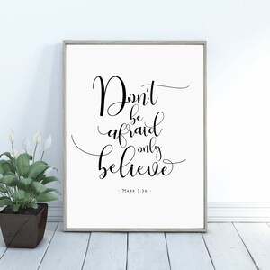 MARK 5:36 Don't Be Afraid Only Believe Bible Verse Printable Wall Art