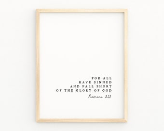 May include: A framed print with a white background and black text that reads "For all have sinned and fall short of the glory of God. Romans 3:23".