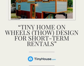 Tiny Home on Rolls Design zur Kurzzeitvermietung, THOW Design E-Book, Small Home Design Guide