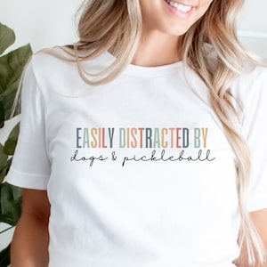 Pickleball Shirt for Dog Mom and Pickleball Player, Easily Distracted by Dogs and Pickleball tshirt, Pickle Ball T-shirt