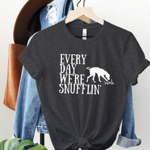 Every day we're snuffling unisex t-shirt | sniffari shirt | snufflin | funny dog training shirt | gift for dog trainer | reactivity training