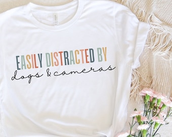 Easily distracted by dogs and cameras t-shirt, dog mom gift, photographer gift