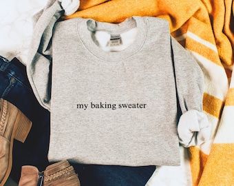 Baking Sweatshirt, My Baking Sweater, Embroidered Crewneck Gift for Bakers, Sourdough Bread tshirt