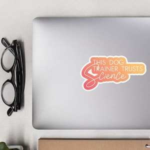 This Dog Trainer Trusts Science Pink and Yellow Bubble-free stickers