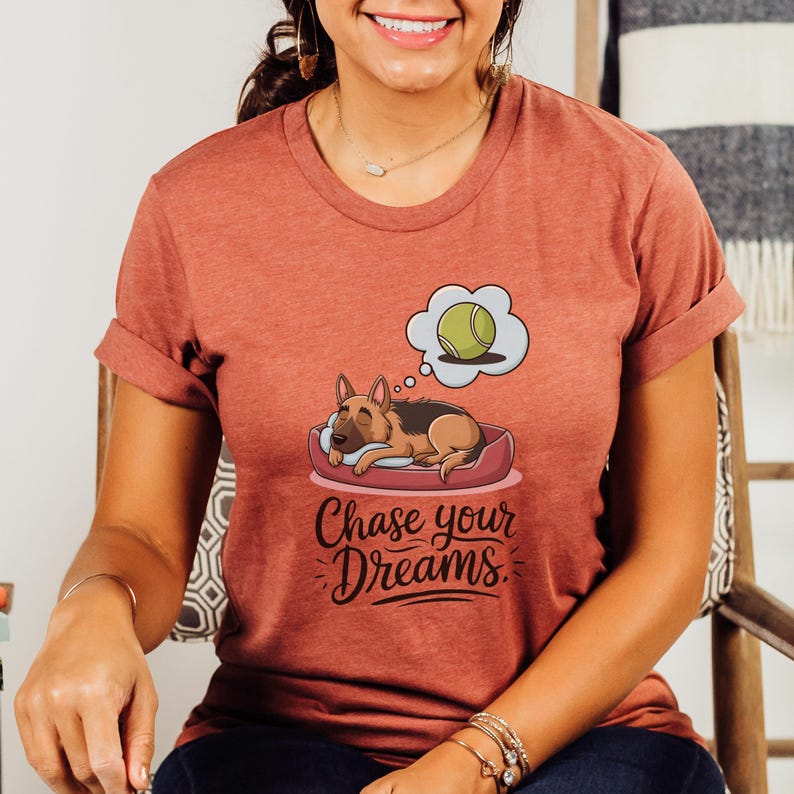 Funny German Shepherd Shirt Dog Mom Shirt Chase Your Dreams GSD Tshirt