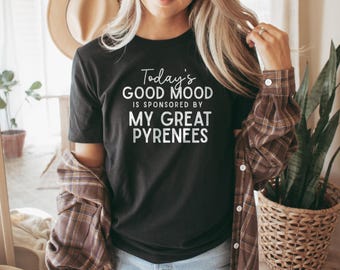 Great Pyrenees T-Shirt, Good Mood Tee, Dog Lover Gift, Cute Dog Shirt, Pyrenees Mom Dad T Shirt, Funny Dog Owner Tee, Pet Lover Apparel